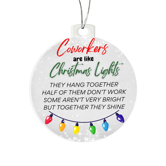 Coworkers are like Christmas Lights - Christmas Acrylic Ornament